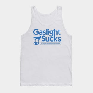 Gaslight sucks Tank Top